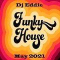 Dj Eddie Funky House Mix May 2021