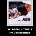 DJ BREAK TAPE 8 - NO COMPETITION 