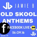 Jamie B's Live Old Skool Anthems On Facebook Live 26.09.16