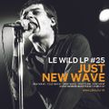 JUST NEW WAVE ---- LE WILD LP #25