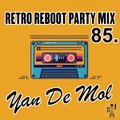 Yan De Mol presents Retro Reboot Party Mix 85