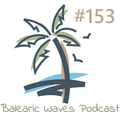 Balearic Waves Podcast #153
