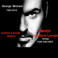 GEORGE MICHAEL and WHAM! For the FEET - MIXED by Mario Lanotte