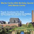 Thank Goodness It's Folk - 21.05.21 - Guest: MARTIN CARTHY, 80th Birthday Special