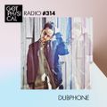 Get Physical Radio #314 mixed by Dubphone