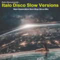 Italo Disco Slow Versions - New Generation Non-Stop Disco Mix