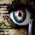 DJ UFO presents Vocal Trance Fantasy music  select and mix by ERSEK LASZLO