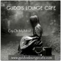 Guido's Lounge Cafe Broadcast 0267 Cry On My Mind (20170414)