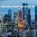 Saturday House Session # 14