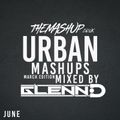JUNE TMU URBAN MASHUPS Mixed By Glenn D