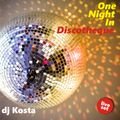 ONE NIGHT IN DISCOTHEQUE  By Dj Kosta