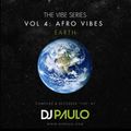 DJ PAULO-THE VIBE Vol 4 : AFRO VIBES-Earth (August 2023)