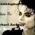 DJ GlibStylez - Michael Jackson King Of Pop Tribute Mix