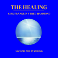 Gospel Praise & Worship Mix: The Healing - Kirk Franklin V Fred Hammond @chriskthedj