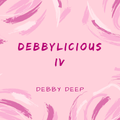 DEBBY DEEP - DEBBYLICIOUS #4