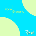 Fore | Ground