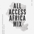 ALL ACCESS AFRICA MIX DJ XY Ft Simi,Chike,Patoranking,Burna Boy