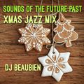 Christmas Jazz Mix - Holiday Sounds of the Future Past mixed by DJ Beaubien