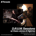 D.R.U.M. Sessions w/ Owen James & Highrise - 14-Oct-20