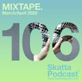 SkattaPodcast 106 MIXTAPE. March/April 2020