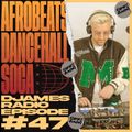 Afrobeats, Dancehall & Soca // DJames Radio Episode 47