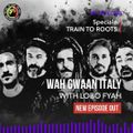 Wah Gwaan Italy? Pt.13 - S.13 / Speciale TRAIN TO ROOTS + intervista a BUJUMANNU