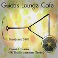 Guido's Lounge Cafe Broadcast 0103 Fusion Dreams (DJ Guillaume van Gessel) (20140221)