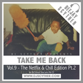 Take Me Back - Vol.9 - The Netflix & Chill Edition Pt.2 (Old School Slow Jams) - @DJScyther