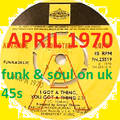 APRIL 1970: Funk & soul on UK 45s