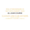 DJ John Course - Live webcast - week 22 Isolation Sat 15th Aug