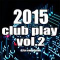 2015 Club Play Vol 2