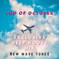 End of October Exclusive Deep House Mix ( New Wave Tunes )
