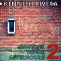 MONSTER TRIBAL AFTERHOURS 2 / MIXED SET BY KENNETH RIVERA