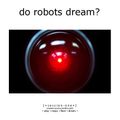 Do Robots Dream? [session 001]