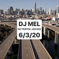 DJ MEL NO TRAFFIC JAM MIX: 6/3/20