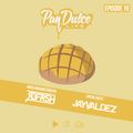 The Pan Dulce Life w/DJ Refresh - Episode 10 Special Guest DJ Jay Valdez