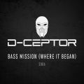 D-Ceptor - Bass Mission (Where It Began)