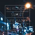 DJ KOMORI - Sweet Life Radio #006