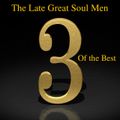 3 Of the Best: The Late Great Soul Men Vol. 1