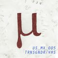 US_MX005 - TRNSGNDR/VHS