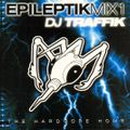 DJ Traffik - The Hardcore Home [Epileptik|EPKCDMIX 01]