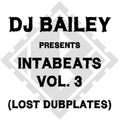 DJ Bailey Presents... Intabeats Vol. 3 (Lost Dubplates)