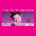 It's Up To You, Björk Björk! - A Björk appreciation DJ set by Bright Light Bright Light
