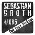 Sebastian Groth - Hell Beat Podcast 085