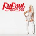 RuPaul's Drag Race - Matt Nevin Club Mix