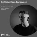 Om Unit w/ Fiesta Soundsystem 13TH SEP 2021