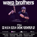 Warp Brothers - Here We Go Again Radio #164