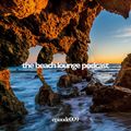 The Beach Lounge Podcast 009