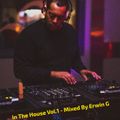 In The House- Mixed By ERWIN G
