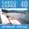 VARGO LOUNGE 40 - Afterlife Special